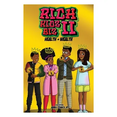 "Rich Kids Biz II: Gold Edition Health & Wealth" - "" ("Council James M.")