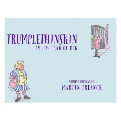 "Trumplethinskin in the Land of UcK" - "" ("Treanor Martin")