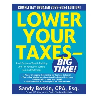 "Lower Your Taxes - Big Time! 2023-2024: Small Business Wealth Building and Tax Reduction Secret