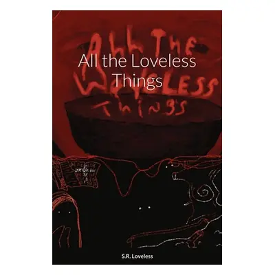 "All the Loveless Things" - "" ("Loveless Sammantha")