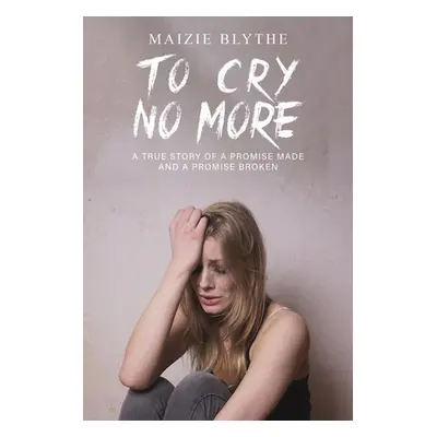 "To Cry No More" - "" ("Blythe Maizie")