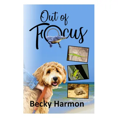 "Out of Focus" - "" ("Harmon Becky")