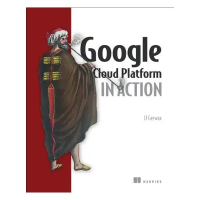 "Google Cloud Platform in Action" - "" ("Geewax Jj")