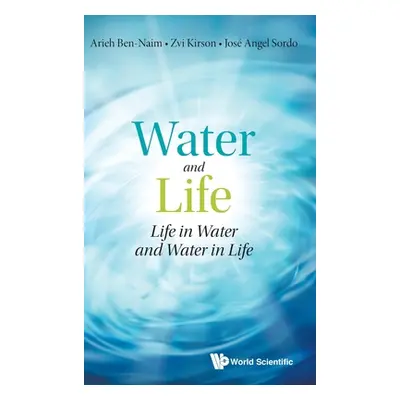 "Water and Life: Life in Water and Water in Life" - "" ("Ben-Naim Arieh")