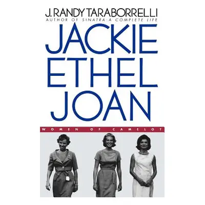 "Jackie, Ethel, Joan: Women of Camelot" - "" ("Taraborrelli J. Randy")