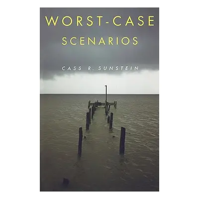 "Worst-Case Scenarios" - "" ("Sunstein Cass R.")