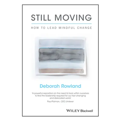 "Still Moving: How to Lead Mindful Change" - "" ("Rowland Deborah")