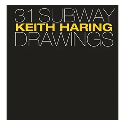 "Keith Haring: 31 Subway Drawings" - "" ("Deitch Jeffrey")