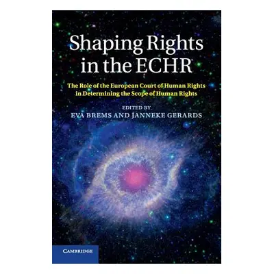 "Shaping Rights in the Echr: The Role of the European Court of Human Rights in Determining the S