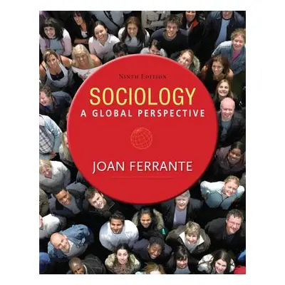 "Sociology: A Global Perspective" - "" ("Ferrante Joan")