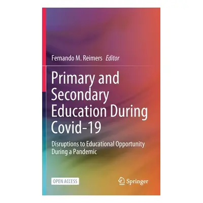 "Primary and Secondary Education During Covid-19: Disruptions to Educational Opportunity During 