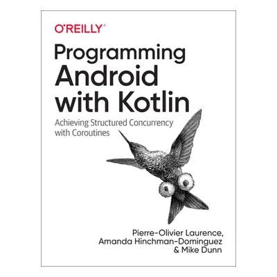 "Programming Android with Kotlin: Achieving Structured Concurrency with Coroutines" - "" ("Laure