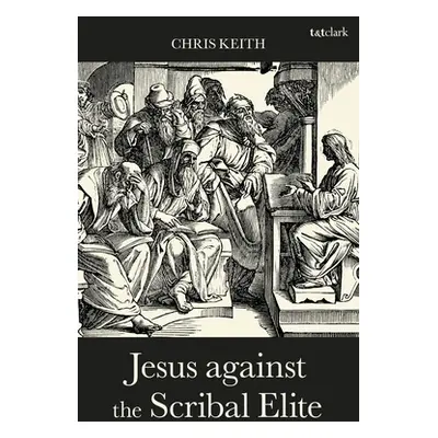 "Jesus against the Scribal Elite: The Origins of the Conflict" - "" ("Keith Chris")