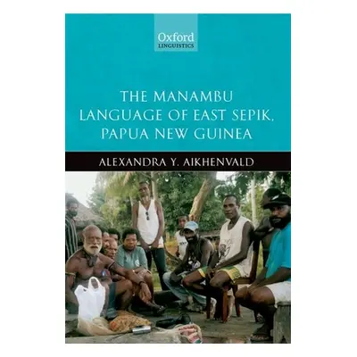 "The Manambu Language of East Sepik, Papua New Guinea" - "" ("Aikhenvald Alexandra Y.")