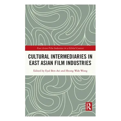 "Cultural Intermediaries in East Asian Film Industries" - "" ("Ben-Ari Eyal")