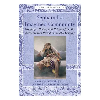 "Sepharad as Imagined Community: Language, History and Religion from the Early Modern Period to 