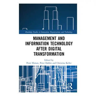 "Management and Information Technology After Digital Transformation" - "" ("Ekman Peter")