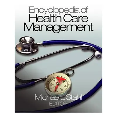 "Encyclopedia of Health Care Management" - "" ("Stahl Michael J.")