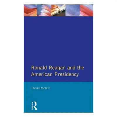 Ronald Reagan: The American Presidency (Mervin David)