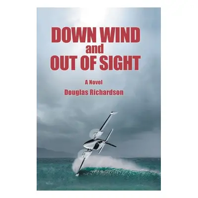 "Down Wind and out of Sight" - "" ("Richardson Douglas")