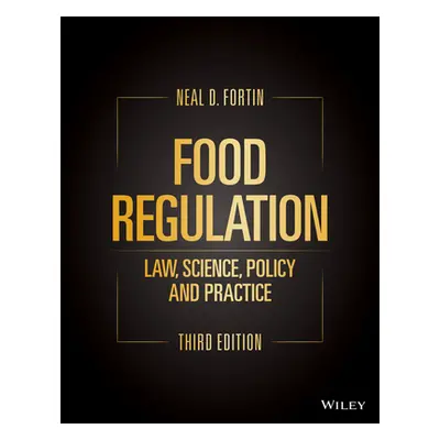 "Food Regulation: Law, Science, Policy, and Practice" - "" ("Fortin Neal D.")