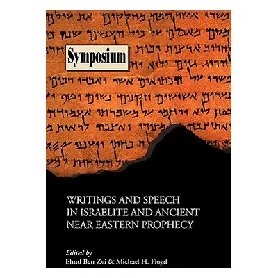 "Writings and Speech in Israelite and Ancient Near Eastern Prophecy" - "" ("Ben Zvi Ehud")