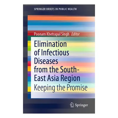 "Elimination of Infectious Diseases from the South East Asia Region: Keeping the Promise" - "" (