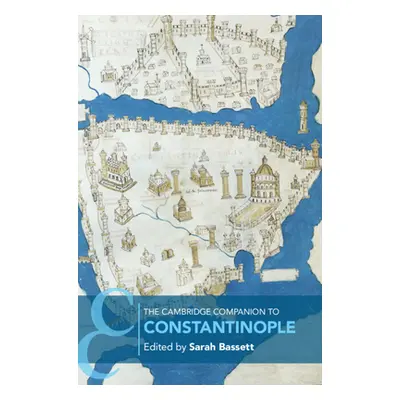 "The Cambridge Companion to Constantinople" - "" ("Bassett Sarah")