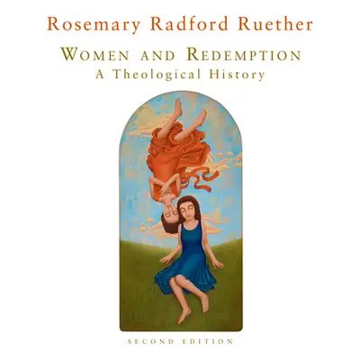 "Women and Redemption: A Theological History" - "" ("Ruether Rosemary Radford")