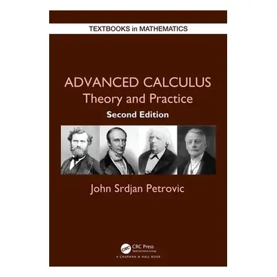 "Advanced Calculus: Theory and Practice" - "" ("Petrovic John Srdjan")