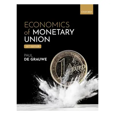 "Economics of Monetary Union" - "" ("De Grauwe Paul (John Paulson Chair in European Political Ec