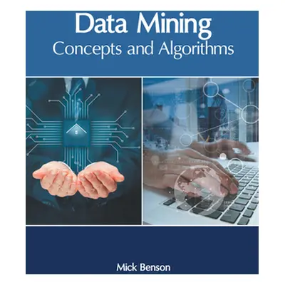 "Data Mining: Concepts and Algorithms" - "" ("Benson Mick")