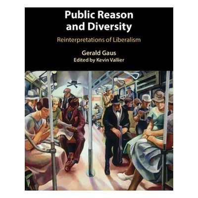 "Public Reason and Diversity: Reinterpretations of Liberalism" - "" ("Gaus Gerald")