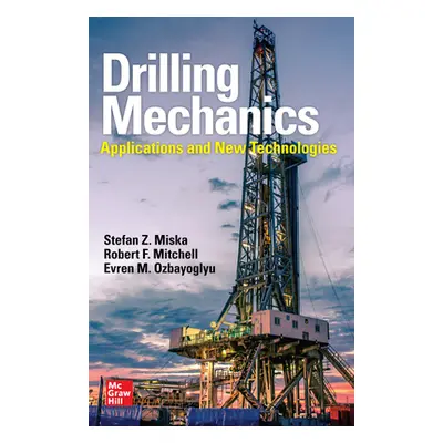 "Drilling Engineering: Advanced Applications and Technology" - "" ("Miska Stefan Z.")