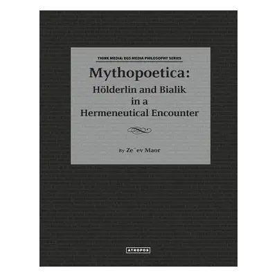 "Mythopoetica: Holderlin and Bialik in a Hermeneutical Encounter" - "" ("Maor Zeev")