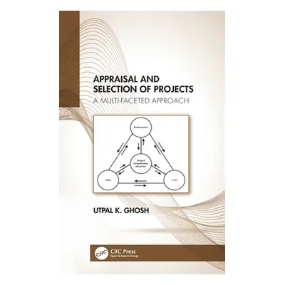 "Appraisal and Selection of Projects: A Multi-Faceted Approach" - "" ("Ghosh Utpal K.")