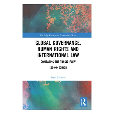 "Global Governance, Human Rights and International Law: Combating the Tragic Flaw" - "" ("Mendes