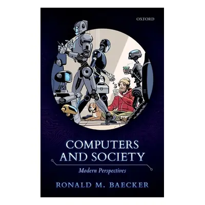 "Computers and Society: Modern Perspectives" - "" ("Baecker Ronald M.")