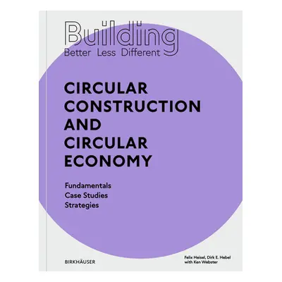 "Building Better - Less - Different: Circular Construction and Circular Economy" - "" ("Heisel F