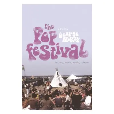 "The Pop Festival: History, Music, Media, Culture" - "" ("McKay George")