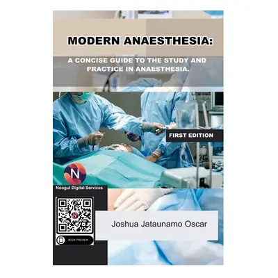 "Modern Anaesthesia: A Concise Guide to The Study And Practice Of Anaesthesia." - "" ("Oscar Jos