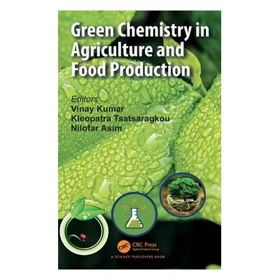 "Green Chemistry in Agriculture and Food Production" - "" ("Kumar Vinay")