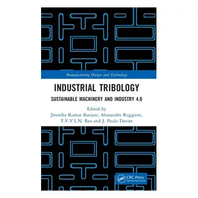 "Industrial Tribology: Sustainable Machinery and Industry 4.0" - "" ("Katiyar Jitendra Kumar")