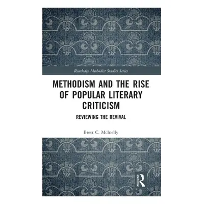 "Methodism and the Rise of Popular Literary Criticism: Reviewing the Revival" - "" ("McInelly Br