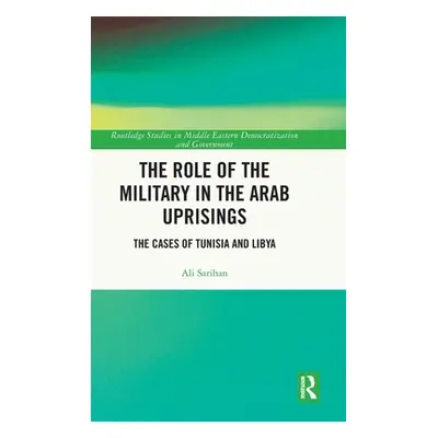 "The Role of the Military in the Arab Uprisings: The Cases of Tunisia and Libya" - "" ("Sarihan 