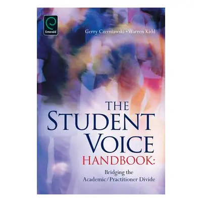 "Student Voice Handbook: Bridging the Academic/Practitioner Divide" - "" ("Czerniawski Gerry")