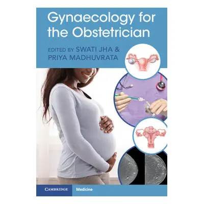 "Gynaecology for the Obstetrician" - "" ("Jha Swati")