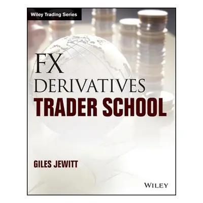 "FX Derivatives Trader School" - "" ("Jewitt Giles")