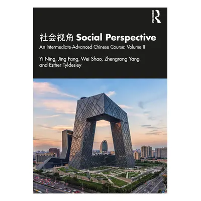 "社会视角 Social Perspective: An Intermediate-Advanced Chinese Course: Volume II" - "" ("Ning Yi")