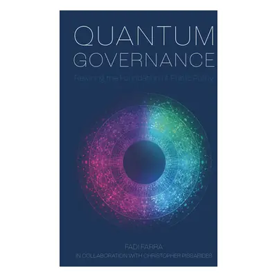 "Quantum Governance: Rewiring the Foundation of Public Policy" - "" ("Farra Fadi")